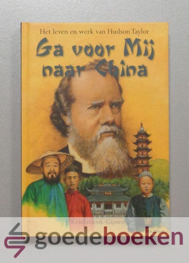Kranendonk-Gijssen, J. - Ga voor Mij naar China --- Het leven en werk van Hudson Taylor