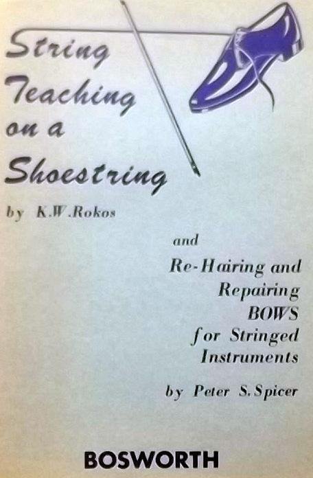 Rokos, K.W. / Spicer, Peter S. - String teaching on a shoestring and re-hairing and repairing bows for stringed instruments.