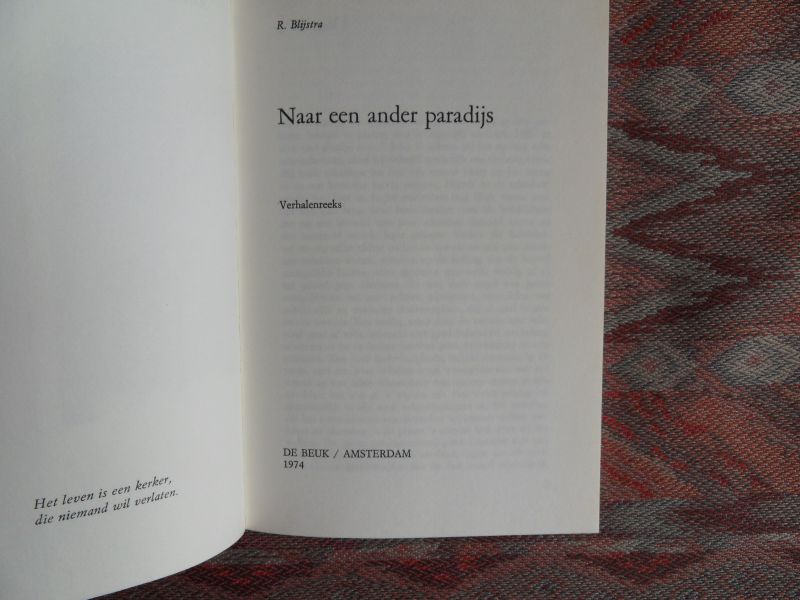 Blijstra, R. - Naar een ander paradijs. - Verhalenreeks. [ Genummerd ex. 407 / 500 ].