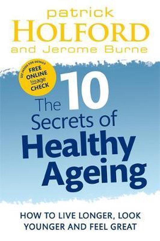 Holford, Patrick, Burne, Jerome - 10 Secrets Of Healthy Ageing