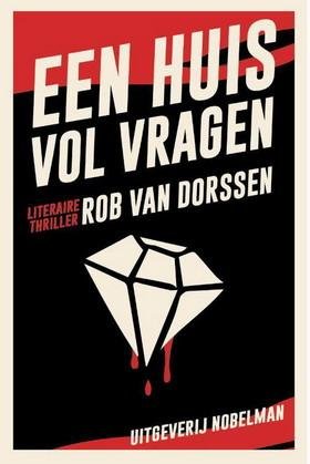 DORSSEN, ROB VAN. - Een huis vol vragen. literaire thriller