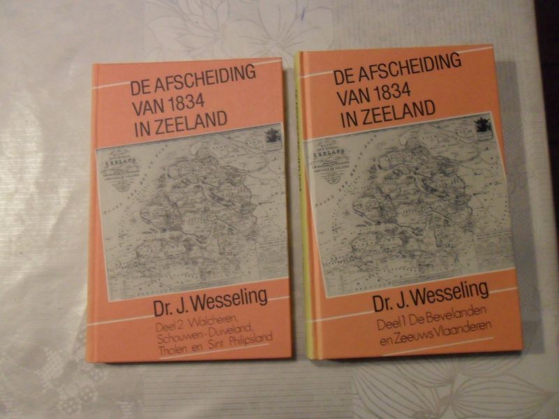 Wesseling J. - De afscheiding van 1834 in Zeeland 2 delen