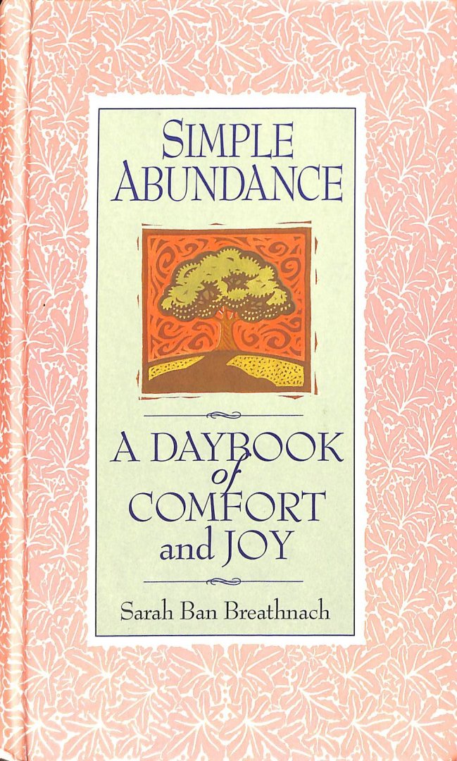 Breathnach, Sarah Ban - Simple Abundance. A Daybook of Comfort and Joy