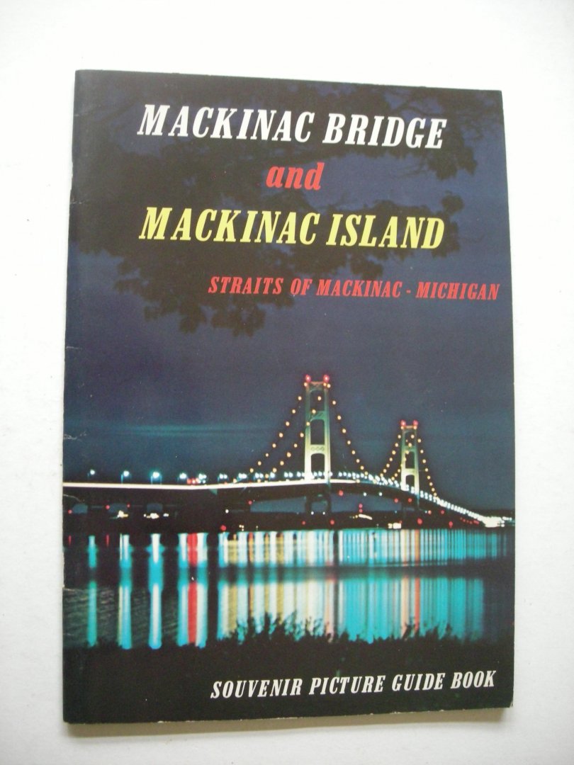 Goldman, L., ed - Mackinac Bridge and Mackinac Island, Straits of Mackinac, Michigan.  Souvenir Picture Guide Book