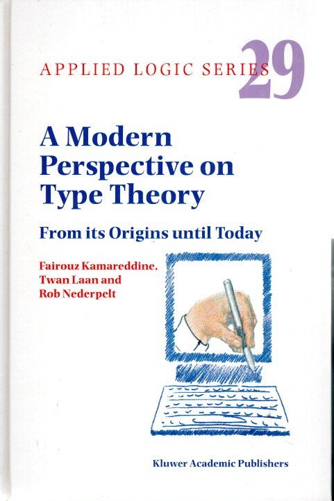 KAMAREDDINE, Fairouz, Twan LAAN & Rob NEDERPELT - A Modern Perspective on Type Theory - From its Origins until Today.
