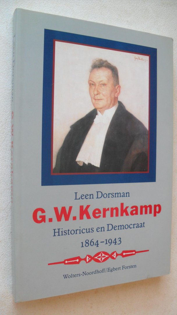 Dorsman Leen - G.W. Kernkamp / Historicus en Democraat 1864-1943