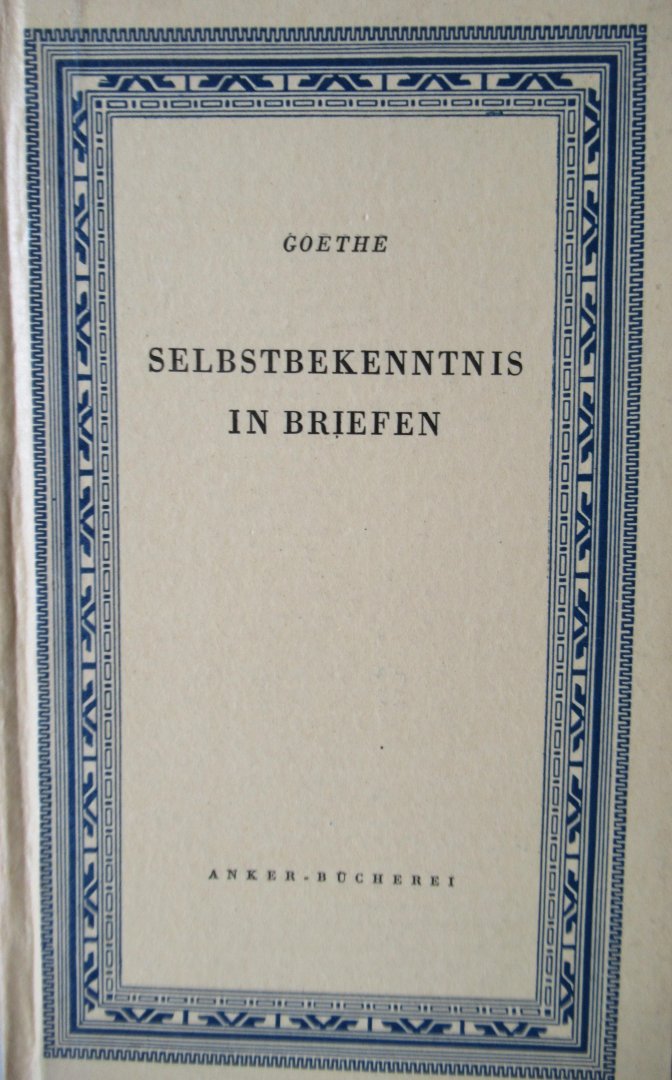 Goethe - Selbstbekenntnis in Briefen