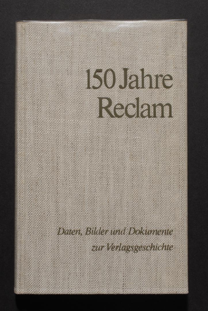 Ruud TEGELAAR - 150 Jahre Reclam. Daten, Bilder und Dokumente zur Verlagsgeschichte.