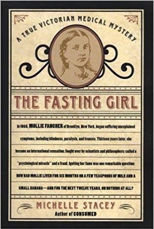 Stacey, Michelle - The Fasting Girl: A True Victorian Medical Mystery