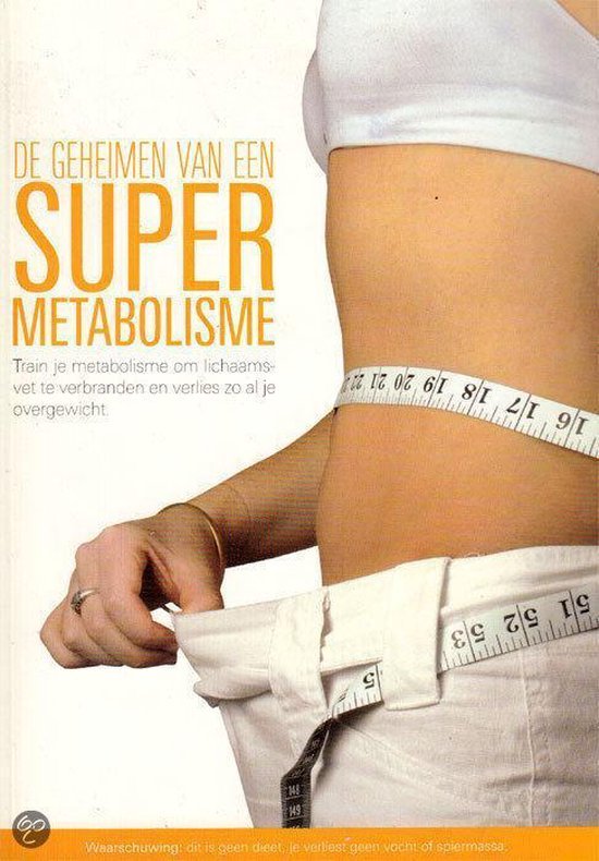 Onbekende Auteur - De geheimen van een super metabolisme