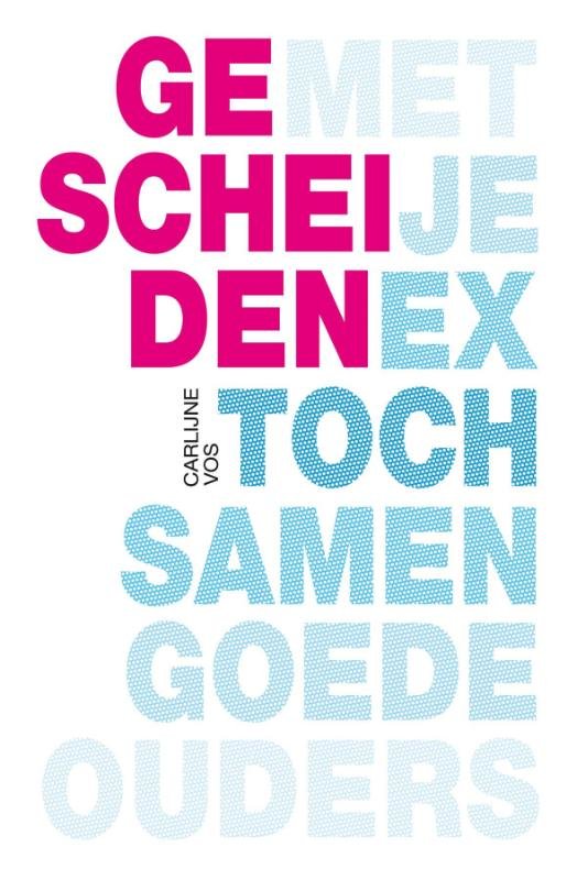 Vos, Carlijne - Gescheiden. Met je ex toch samen goede ouders