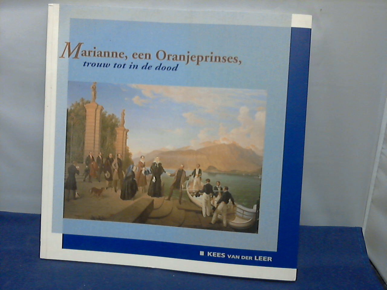 Leer, C.L. van der - Marianne, een Oranjeprinses, trouw tot in de dood / druk 1