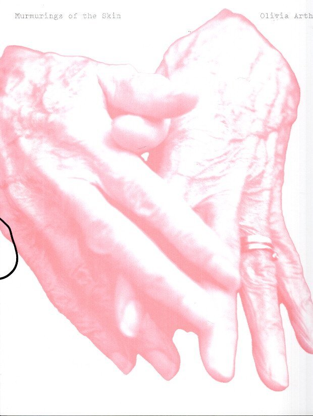 ARTHUR, Olivia - Olivia Arthur - Murmurings of the Skin. - [New].