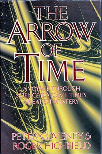 Coveney, Peter; Highfield, Roger - The Arrow of Time. A Voyage Through Science to Solve Time's Greatest Mystery.