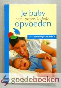 Hoogenboom en  dr. Joop Stolk, Drs. Aline - Je baby verzorgen is ook opvoeden --- Serie Christelijke opvoeding
