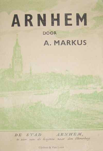 A. Markus - Arnhem omstreeks het midden der vorige eeuw - met geschiedkundige aanteekeningen