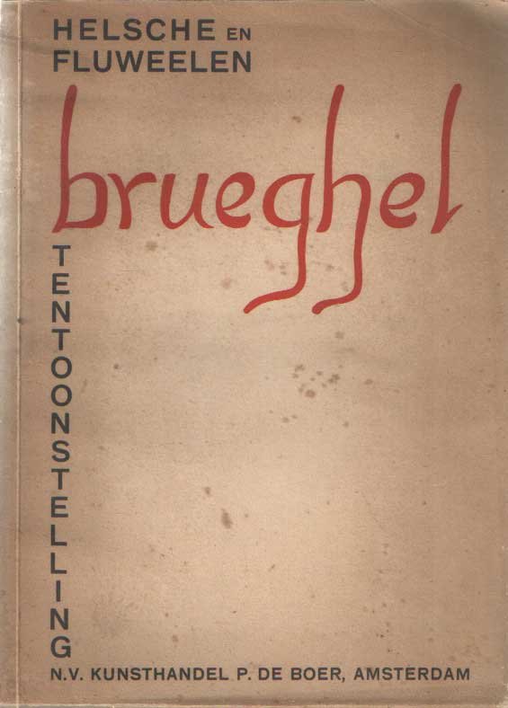  - De helsche en de fluweelen Breughel en hun invloed op de kunst in den Nederlanden naar aanleiding van de tentoonstelling in de N.V. Kunsthandel P. de Boer