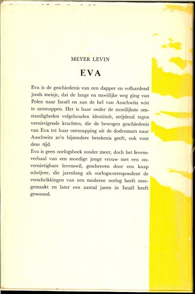Levin, Meyer  .. Vertaling J.A.W. van Hacht - Eva. Een ontroerend en verbijsterend verslag van een van de weinigen die Auschwitz overleefde. Een boek dat de aandacht vraagt, en waarschuwt tegen hedendaagse opkomend fascisme