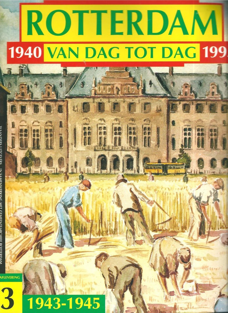 Redactie - Rotterdam van dag tot dag 1940-1995. Aflevering 1, 2 en 3