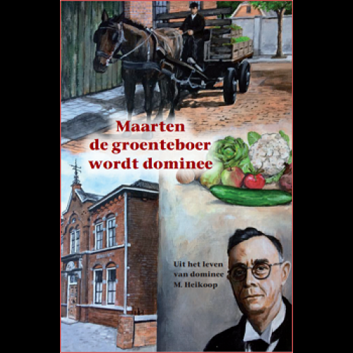 Vos, Maarten, Ruissen, Mj - Maarten de groenteboer wordt dominee / Uit het leven van dominee M. Heikoop (1929-1944)