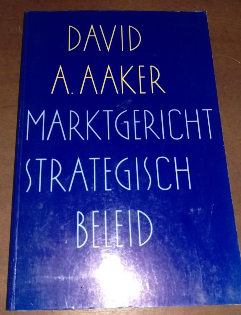 David A. Aaker - Marktgericht strategisch beleid / druk 1