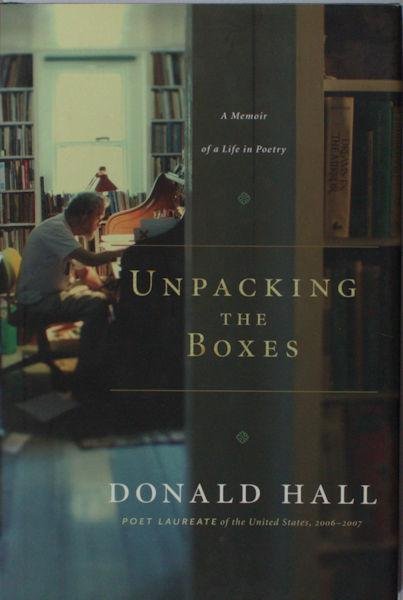 Hall, Donald. - Unpacking the boxes. A memoir of a life in poetry