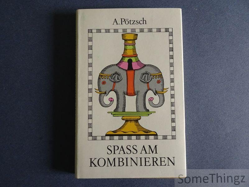 Pötzsch, A. - Spass am kombinieren