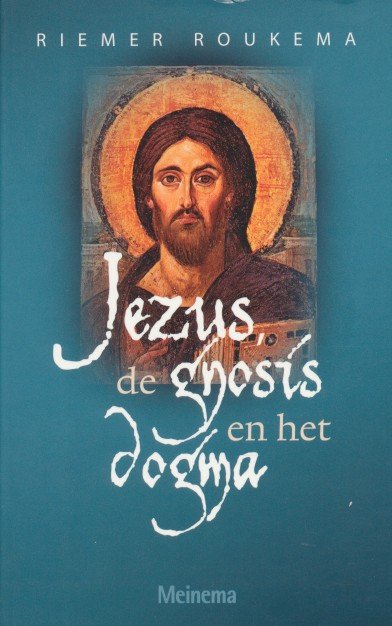 Roukema, Riemer - Jezus, de gnosis en het dogma.