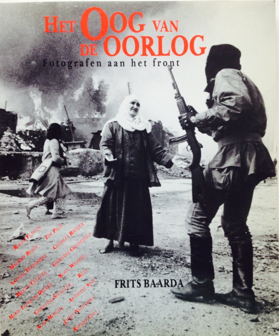Baarda, Frits. - Het OOG van de OORLOG. Fotografen aan het front.