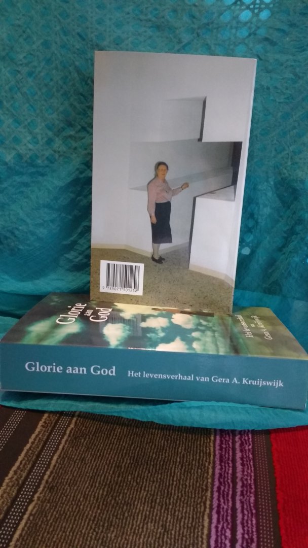Gera A. Kruijswijk - Glorie aan God - Het levensverhaal van Gera A. Kruijswijk