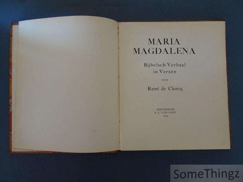 Rene De Clercq. - Maria Magdalena, Bijbelsch Verhaal in Verzen.