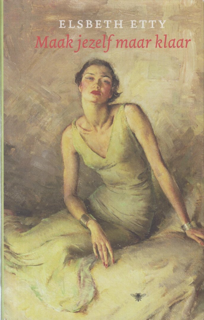 Etty, Elsbeth - Maak jezelf maar klaar - Etty kruipt in de huid van de moeder van Ada, de grootmoeder van Quinten uit de Ontdekking van de hemel van Harry Mulisch.