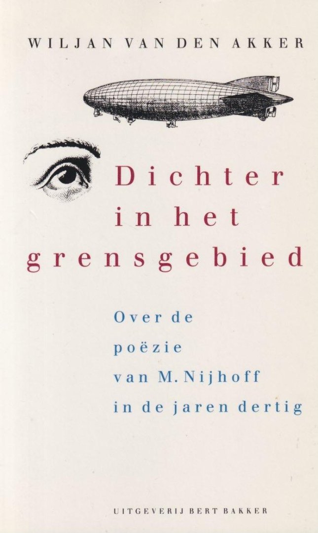 Akker, W. J. van den - Dichter in het grensgebied: Over de poëzie van M. Nijhoff in de jaren dertig
