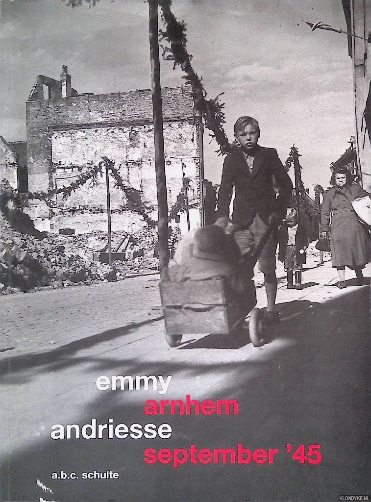 Schulte, A.B.C. - Emmy Andriesse: Arnhem September '45