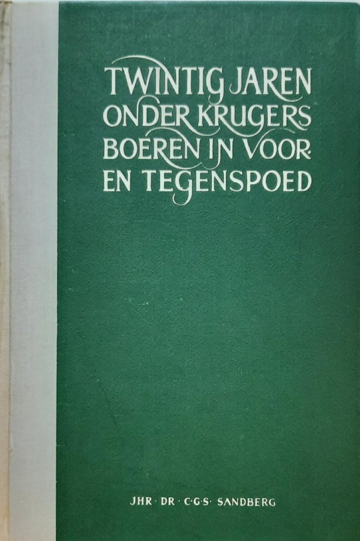 SANDBERG C.G.S. Dr Jhr - Twintig jaren onder Krugers Boeren in voor- en tegenspoed