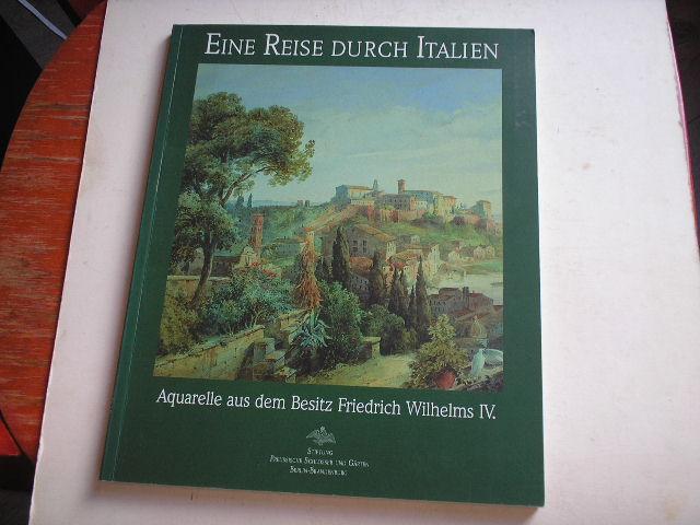 Zimmermann, Evelyn - Eine Reise durch Italien. Aquarelle aus dem Besitz Freidrich Wilhelms IV