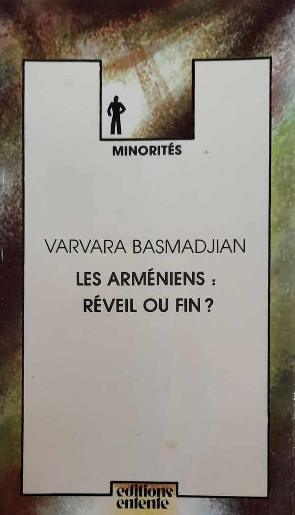 BASMADJIAN Varvara - Les Arméniens: Réveil ou Fin