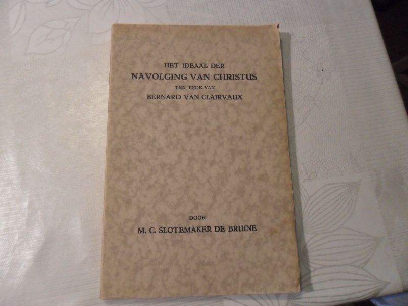 Slotemaker de Bruine M.C. - Het ideaal der navolging van Christus ten tijde van Bernard van Clairvaux