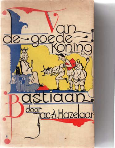 Hazelaar Jac A. - Van de goede Koning Bastiaan.