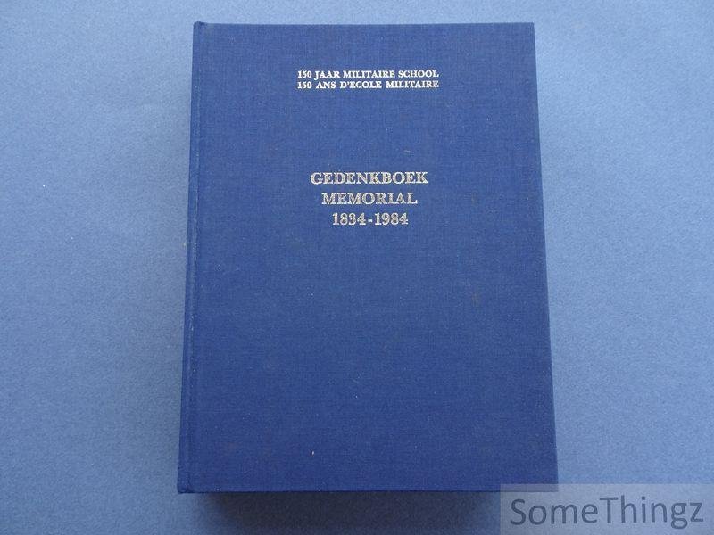 N/A. - Gedenkboek, 1834-1984: 150 jaar militaire school / Mémorial, 1834-1984: 150 ans d'école militaire