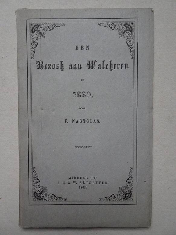 Nagtglas, F.. - Een bezoek aan Walcheren in 1860.