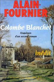 Alain-Fournier - Colombe Blanchet - esquisses d'un second roman inédit