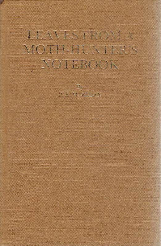 ALLAN, P.B.M. - Leaves from a Moth-Hunter's Notebooks.
