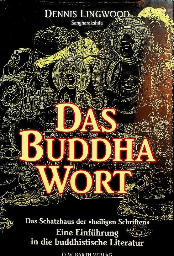 Lingwood, Dennis (Sangharakshita) - Das Buddha-Wort. Das Schatzhaus der 'heiligen Schriften'. Eine Einführung in die buddhistische Literatur