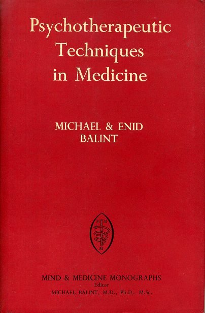 Balint, Michael & Enid - Psychotherapeutic Techniques in Medicine.