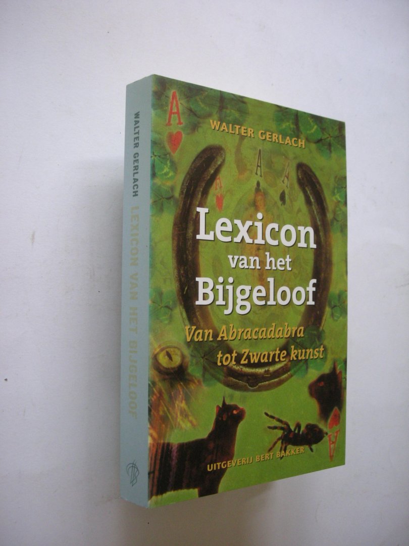 Gerlach, W. - Lexicon van het Bijgeloof. Van Abracadabra tot Zwarte kunst