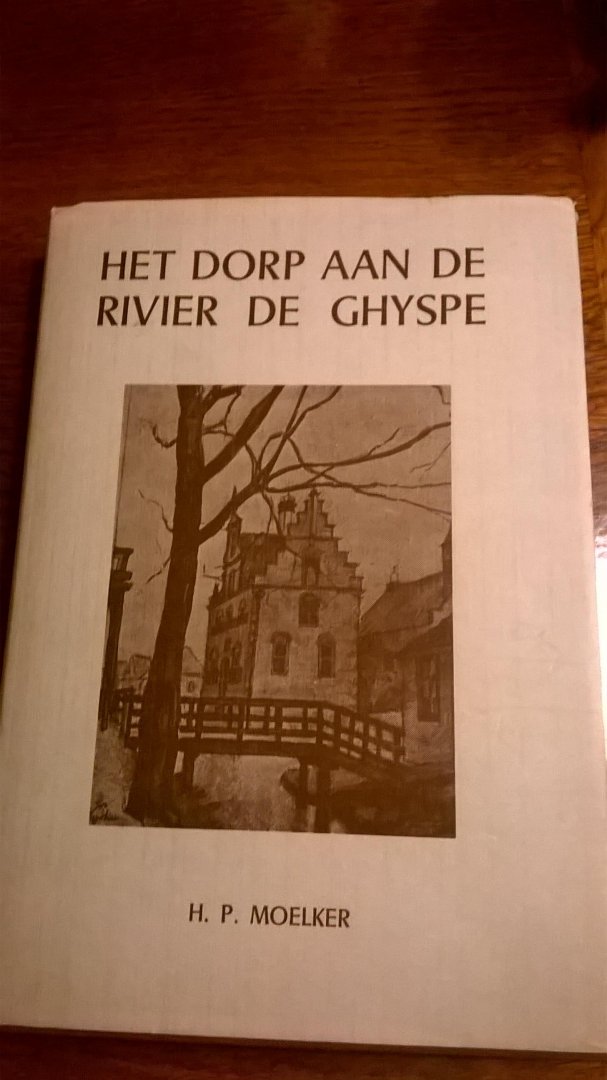 Moelker H.P. - Het dorp aan de rivier de Ghypse