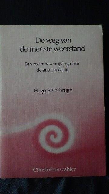 Verbrugh, Hugo, - De weg van de meeste weerstand. Een routebeschrijving door de antroposofie.