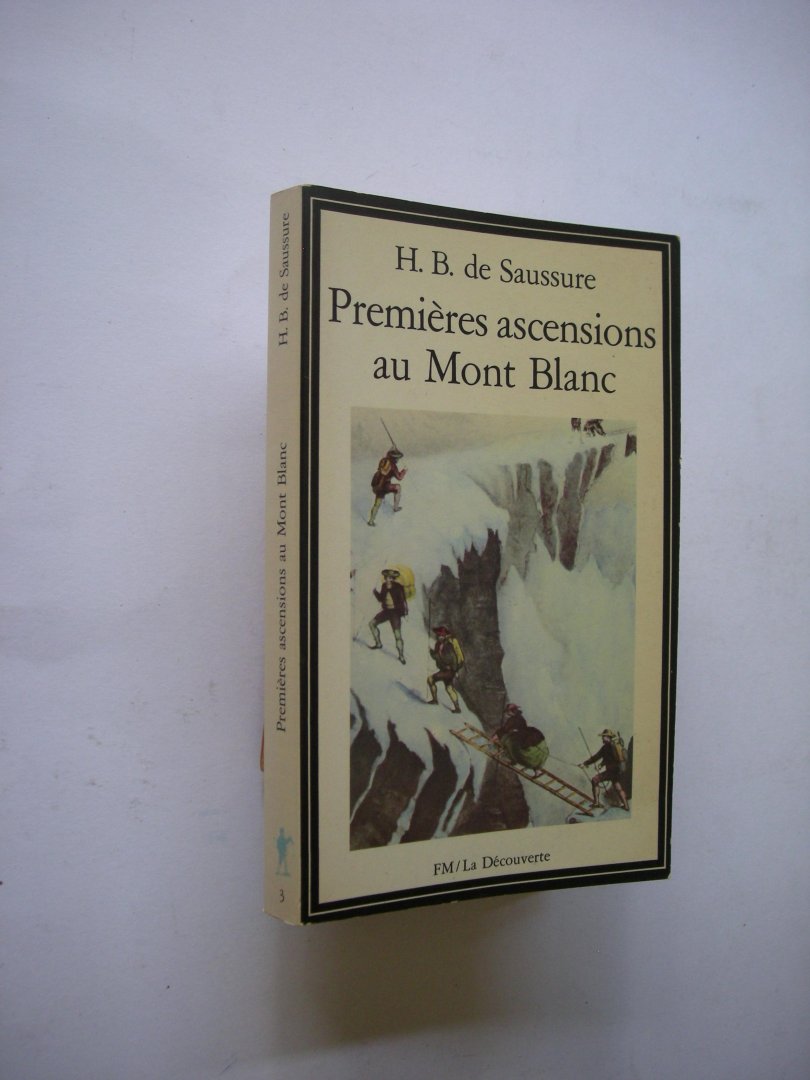 Saussure, H.B de / Canac, R. introdution - Premeres ascensions au Mont Blanc  1774 - 1787