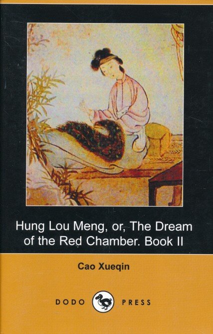 Xueqin, Cao - Hung Lou Meng, or The dream of the red chamber Book I and II